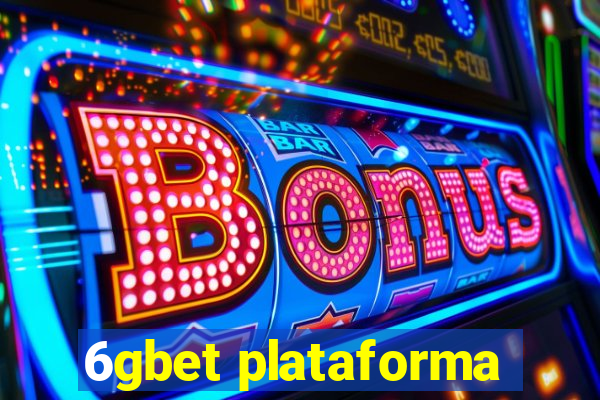 6gbet plataforma